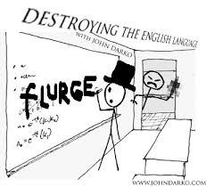 I picked up a new word today: Flurge 